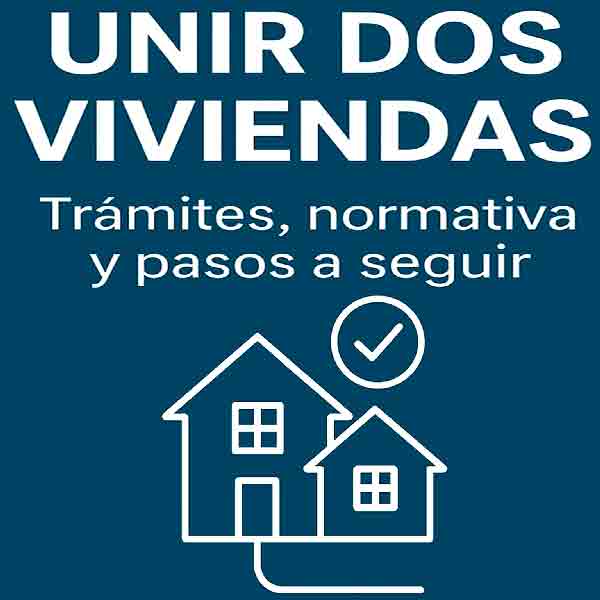 Unir viviendas, trámites, gestiones, licencias y proyecto