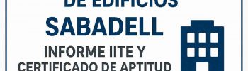 Inspección Técnica de Edificios ITE en Sabadell con informe IITE y Certificado de Aptitud